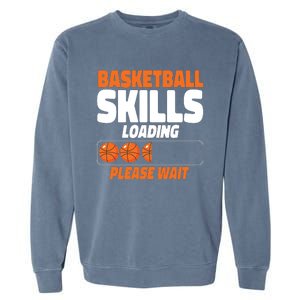 Basketball Bball Basketball Skills Loading Please Wait Garment-Dyed Sweatshirt