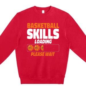 Basketball Bball Basketball Skills Loading Please Wait Premium Crewneck Sweatshirt