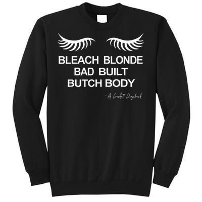 Bleach Blonde Bad Built Butch Body Tall Sweatshirt