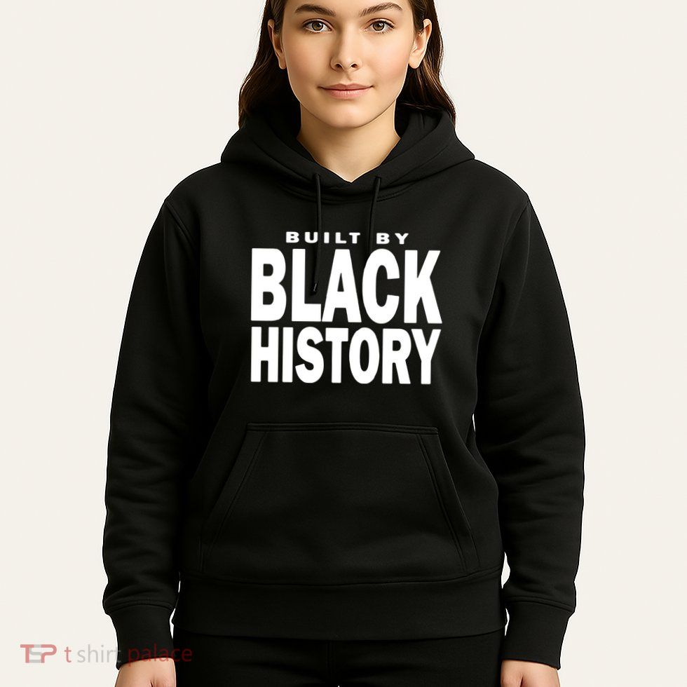 Built By Black History Month Hoodie