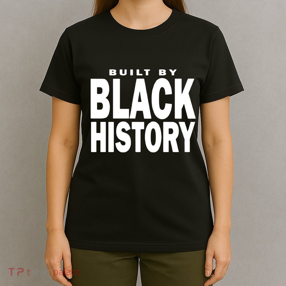 Built By Black History Month T-Shirt