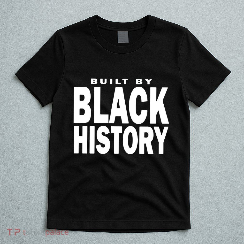 Built By Black History Month T-Shirt