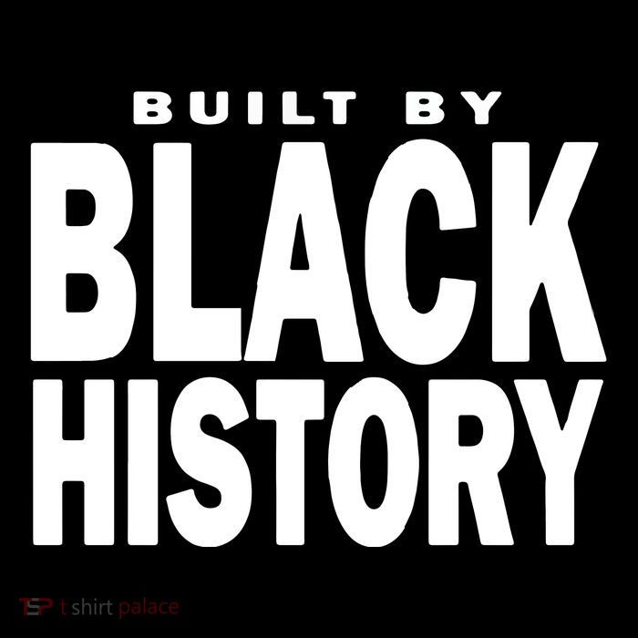 Built By Black History Month Womens T-Shirt