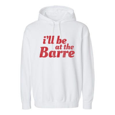 Barre Ballet Ballet Dancer Funny Gift Garment-Dyed Fleece Hoodie