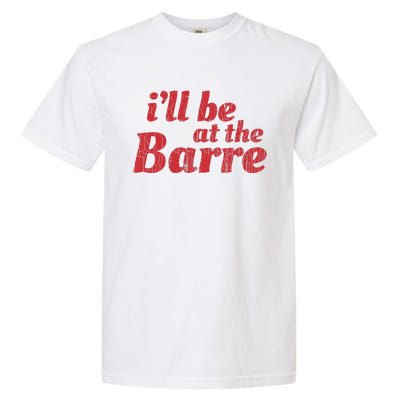 Barre Ballet Ballet Dancer Funny Gift Garment-Dyed Heavyweight T-Shirt