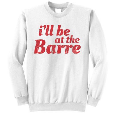 Barre Ballet Ballet Dancer Funny Gift Sweatshirt