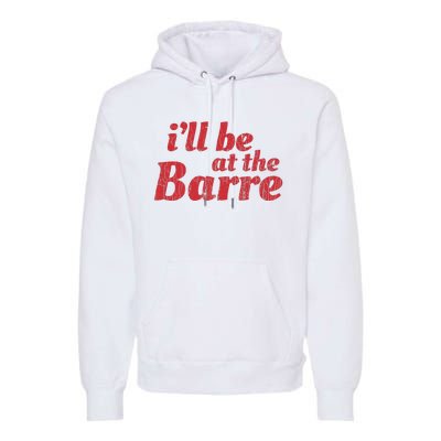 Barre Ballet Ballet Dancer Funny Gift Premium Hoodie