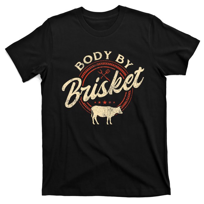 Body By Brisket Pitmaster Bbq Lover Smoker Grilling T-Shirt