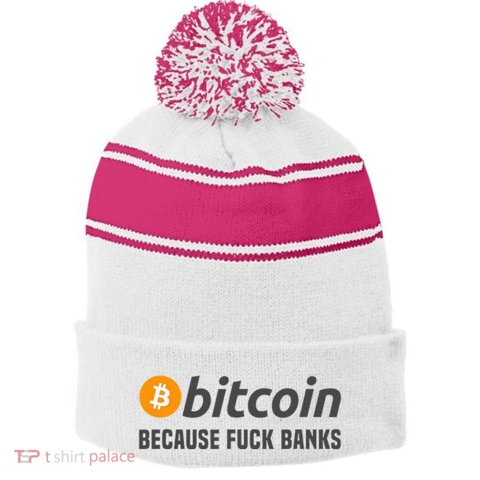 Bitcoin Bitcoin Because Fuck Banks Stripe Pom Pom Beanie