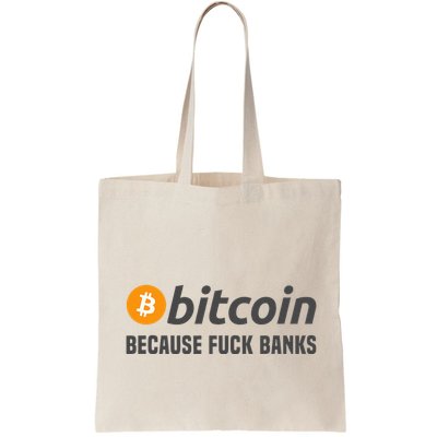 Bitcoin Bitcoin Because Fuck Banks Bag