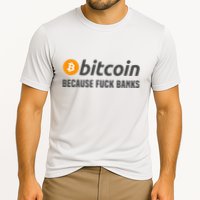 Bitcoin Bitcoin Because Fuck Banks Cooling Performance Crew T-Shirt
