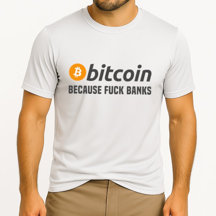 Bitcoin Bitcoin Because Fuck Banks Cooling Performance Crew T-Shirt