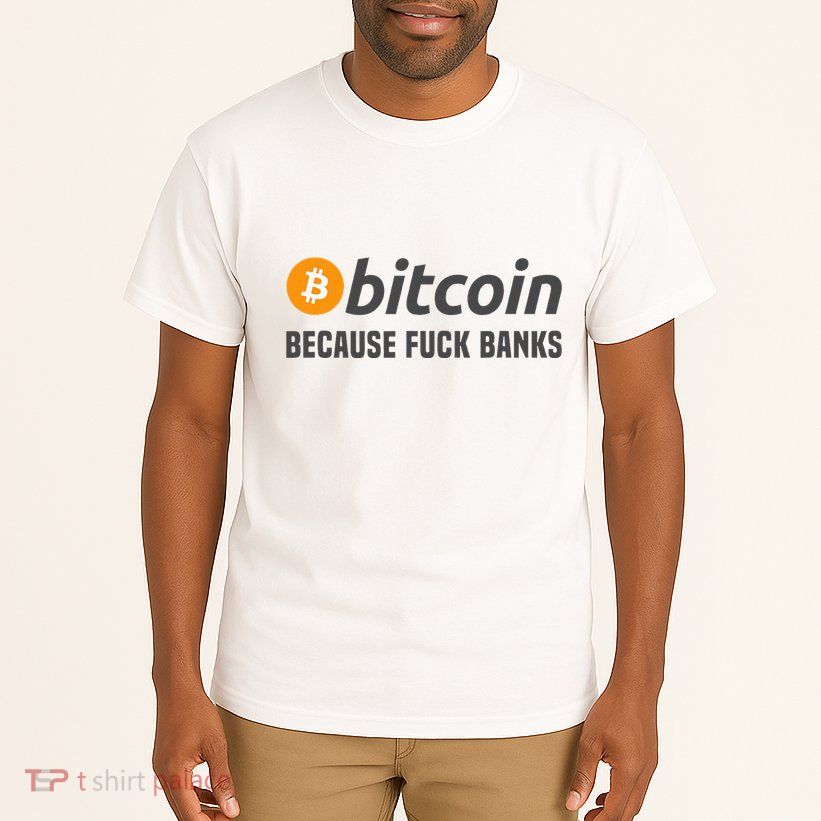 Bitcoin Bitcoin Because Fuck Banks Tall T-Shirt