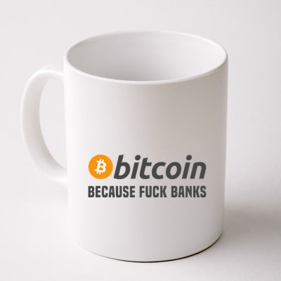 Bitcoin Bitcoin Because Fuck Banks Mug