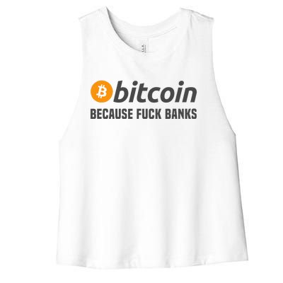 Bitcoin Bitcoin Because Fuck Banks Women's Racerback Cropped Tank