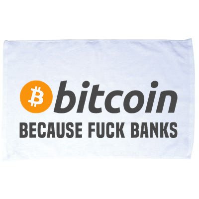 Bitcoin Bitcoin Because Fuck Banks Microfiber Hand Towel