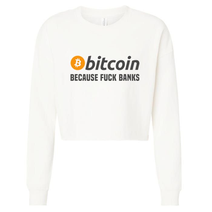 Bitcoin Bitcoin Because Fuck Banks Cropped Pullover Crew