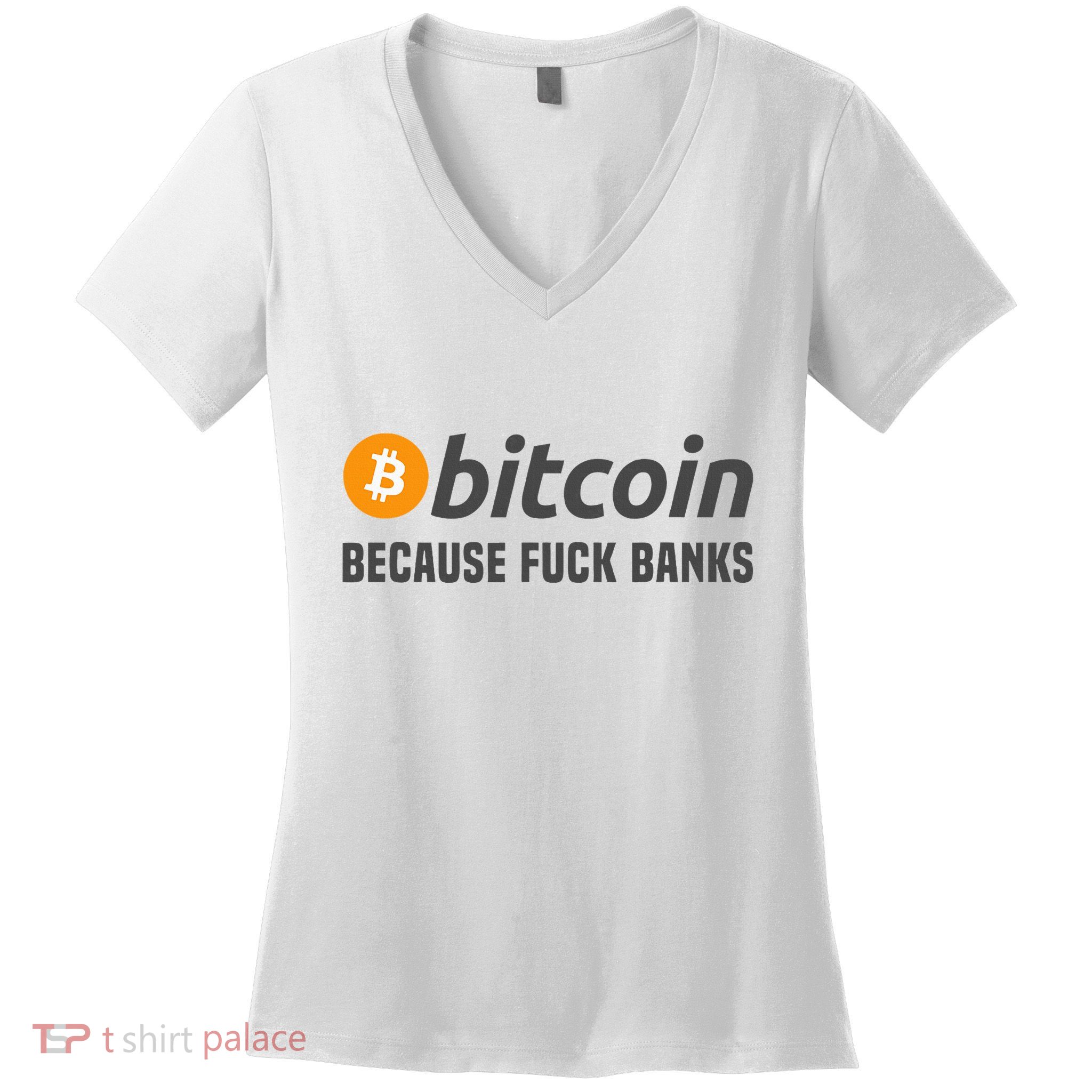 Bitcoin Bitcoin Because Fuck Banks Women's V-Neck T-Shirt