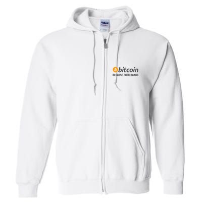 Bitcoin Bitcoin Because Fuck Banks Full Zip Hoodie