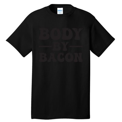 Body By Bacon Tall T-Shirt