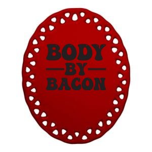 Body By Bacon Ceramic Oval Ornament