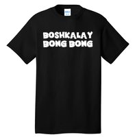 Boshkalay Bongbong Tall T-Shirt