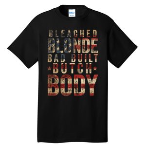 Bleach Blonde Bad Built Butch Body Tall T-Shirt