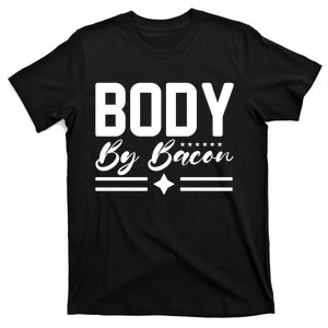 Body By Bacon Slogan T-Shirt