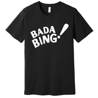 Bada Bing Premium T-Shirt