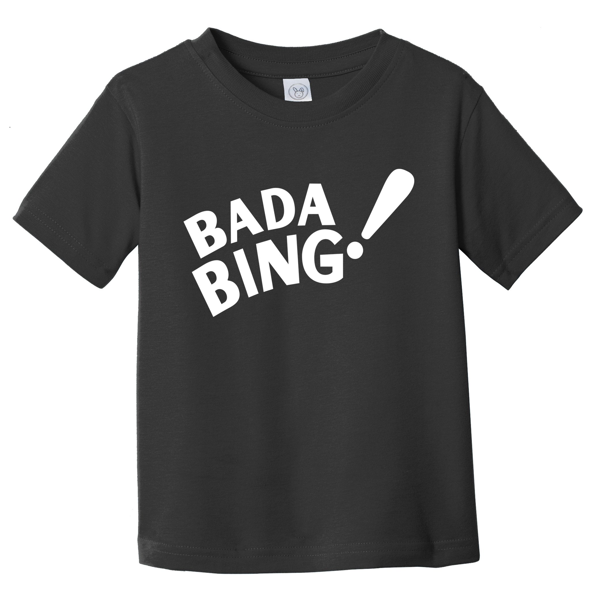 Bada Bing Toddler T-Shirt