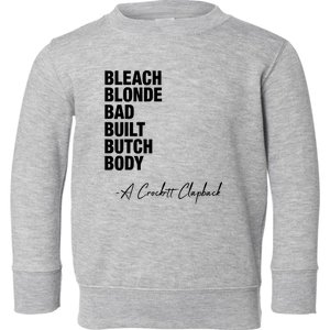 Bleach Blonde Bad Built Butch Body Toddler Sweatshirt