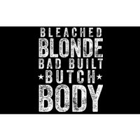 Bleach Blonde Bad Built Butch Body Bumper Sticker