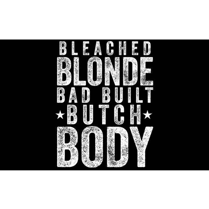 Bleach Blonde Bad Built Butch Body Bumper Sticker