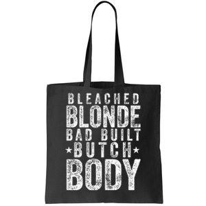 Bleach Blonde Bad Built Butch Body Tote Bag