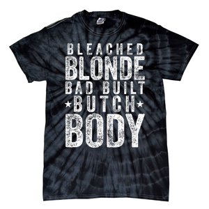 Bleach Blonde Bad Built Butch Body Tie-Dye T-Shirt