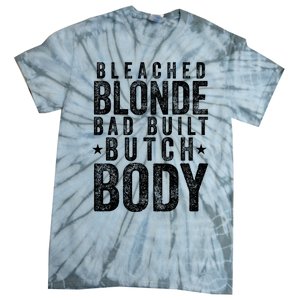 Bleach Blonde Bad Built Butch Body Tie-Dye T-Shirt