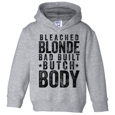 Bleach Blonde Bad Built Butch Body Toddler Hoodie