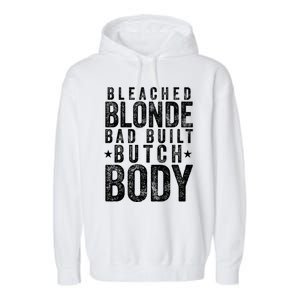 Bleach Blonde Bad Built Butch Body Garment-Dyed Fleece Hoodie