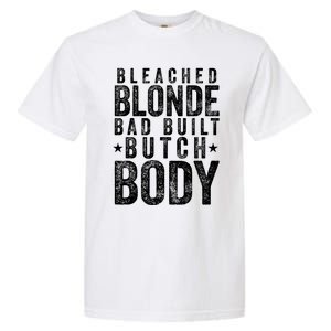 Bleach Blonde Bad Built Butch Body Garment-Dyed Heavyweight T-Shirt