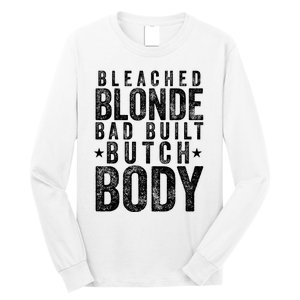 Bleach Blonde Bad Built Butch Body Long Sleeve Shirt