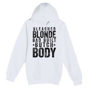 Bleach Blonde Bad Built Butch Body Premium Pullover Hoodie