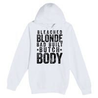 Bleach Blonde Bad Built Butch Body Premium Pullover Hoodie