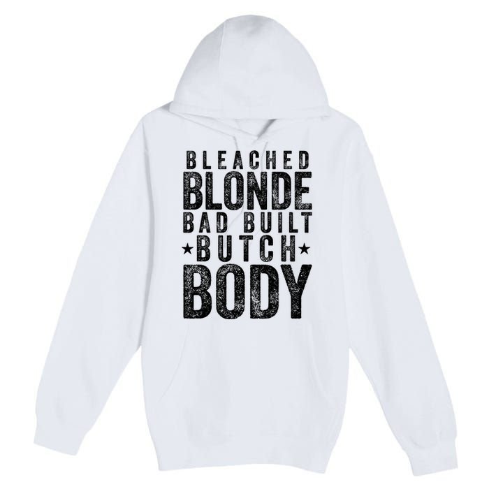 Bleach Blonde Bad Built Butch Body Premium Pullover Hoodie