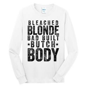 Bleach Blonde Bad Built Butch Body Tall Long Sleeve T-Shirt