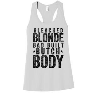 Bleach Blonde Bad Built Butch Body Women's Racerback Tank