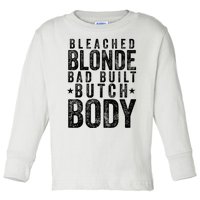 Bleach Blonde Bad Built Butch Body Toddler Long Sleeve Shirt