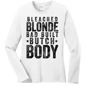 Bleach Blonde Bad Built Butch Body Ladies Long Sleeve Shirt