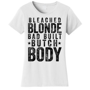 Bleach Blonde Bad Built Butch Body Women's T-Shirt