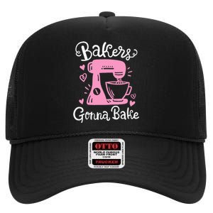 Baking Baker Bakery Bakers Gonna Bake High Crown Mesh Back Trucker Hat