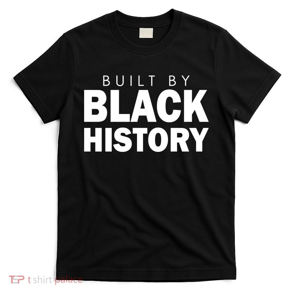Built By Black History African American Pride T-Shirt